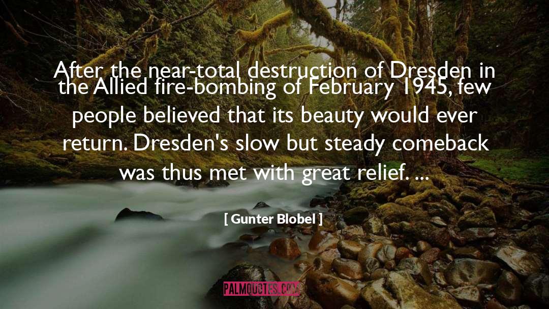 Gunter Blobel Quotes: After the near-total destruction of