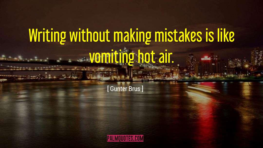 Gunter Brus Quotes: Writing without making mistakes is