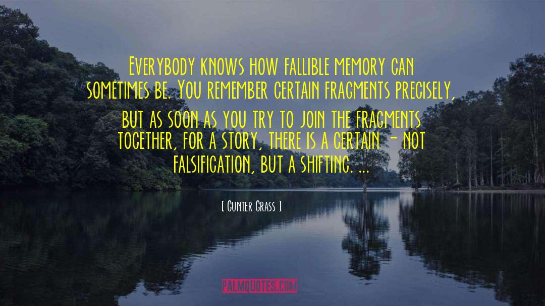 Gunter Grass Quotes: Everybody knows how fallible memory