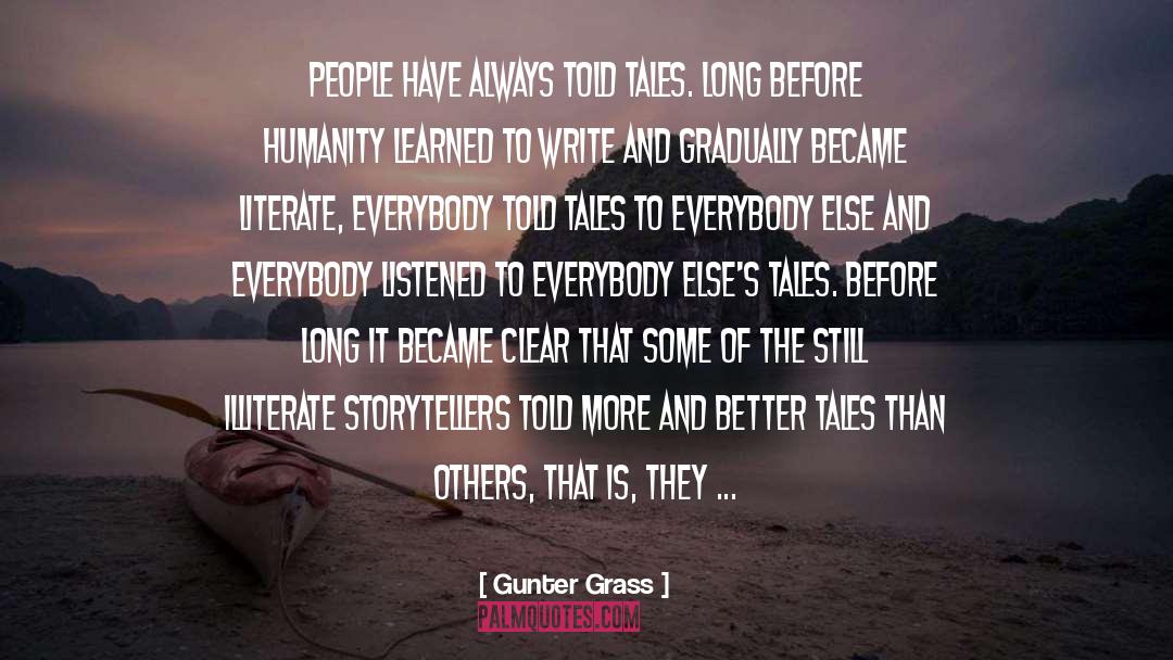 Gunter Grass Quotes: People have always told tales.