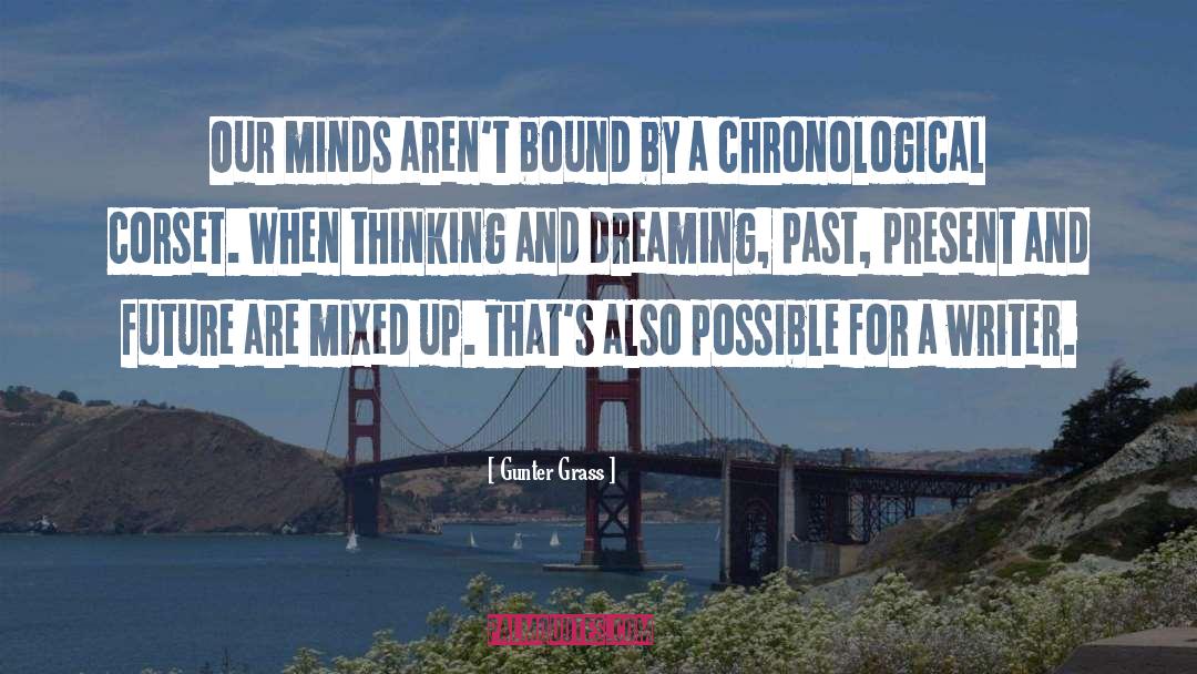 Gunter Grass Quotes: Our minds aren't bound by