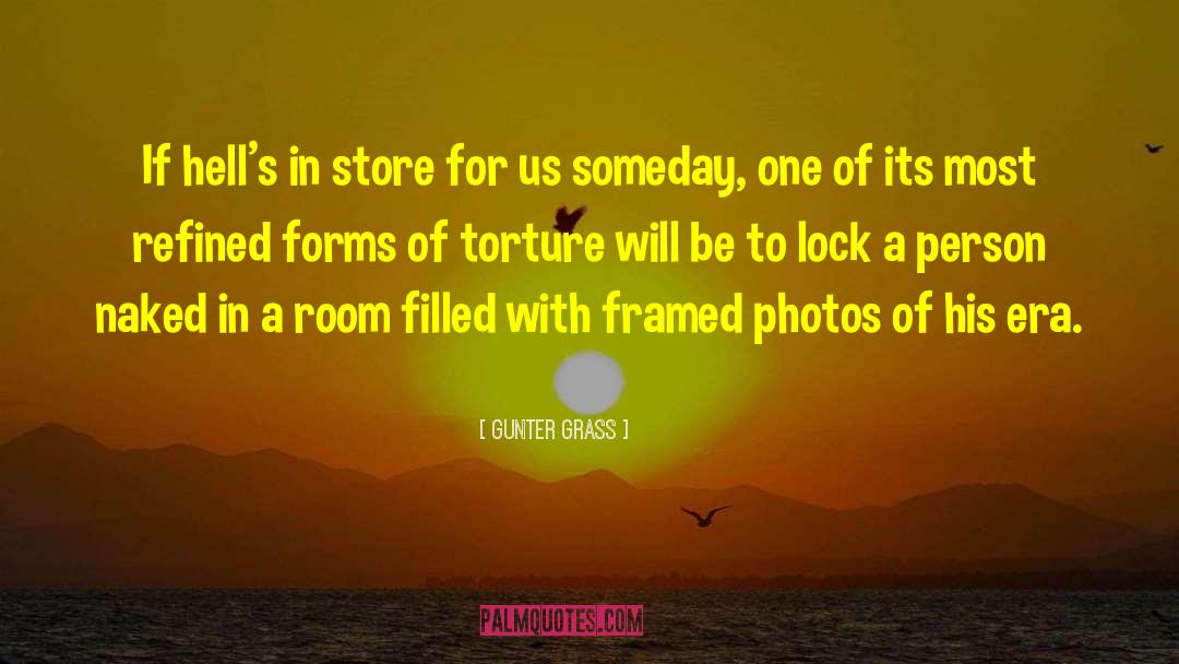 Gunter Grass Quotes: If hell's in store for