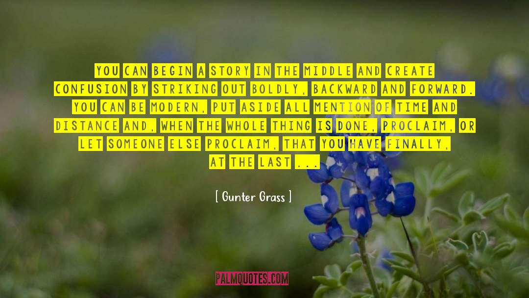 Gunter Grass Quotes: You can begin a story