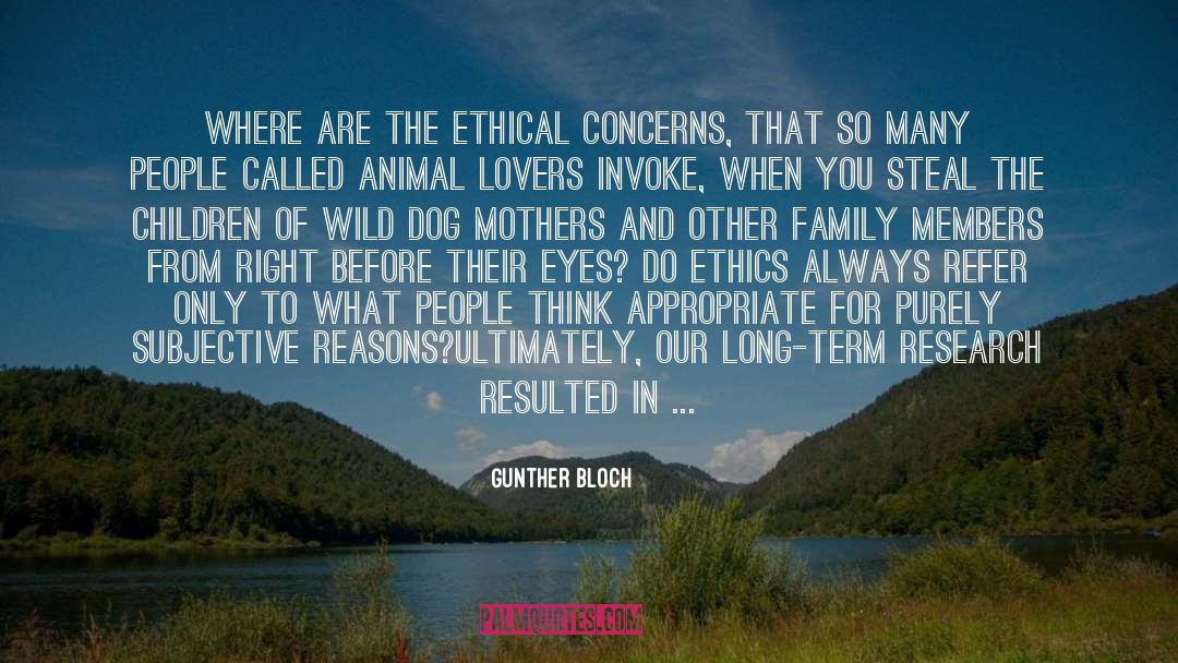 Gunther Bloch Quotes: Where are the ethical concerns,