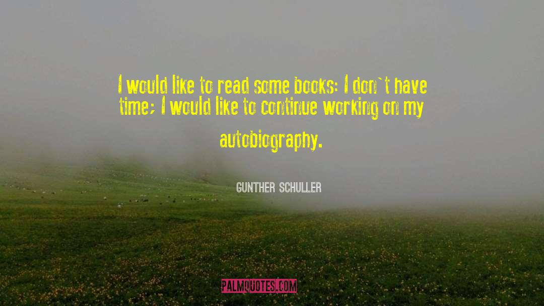 Gunther Schuller Quotes: I would like to read