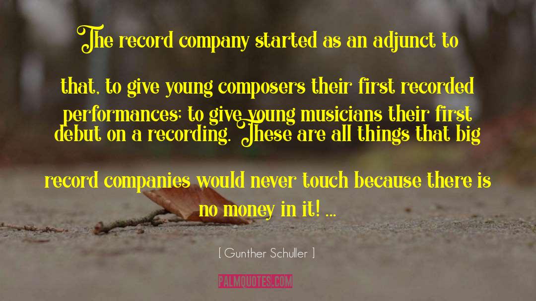 Gunther Schuller Quotes: The record company started as