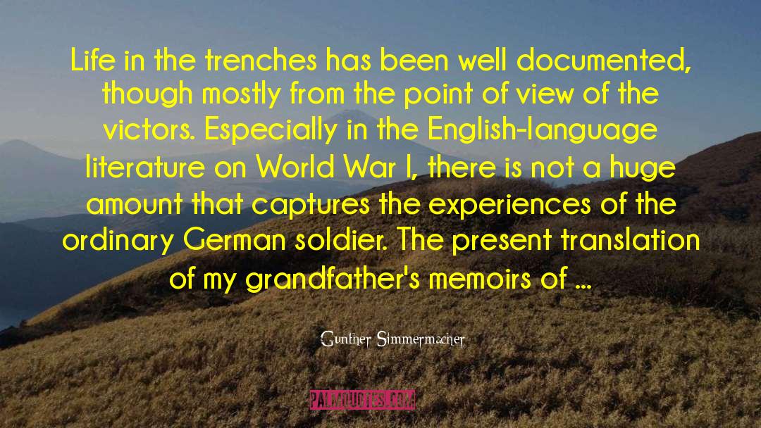 Gunther Simmermacher Quotes: Life in the trenches has