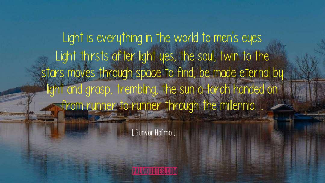 Gunvor Hofmo Quotes: Light is everything in the