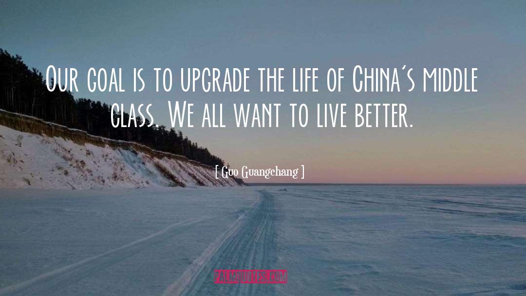 Guo Guangchang Quotes: Our goal is to upgrade