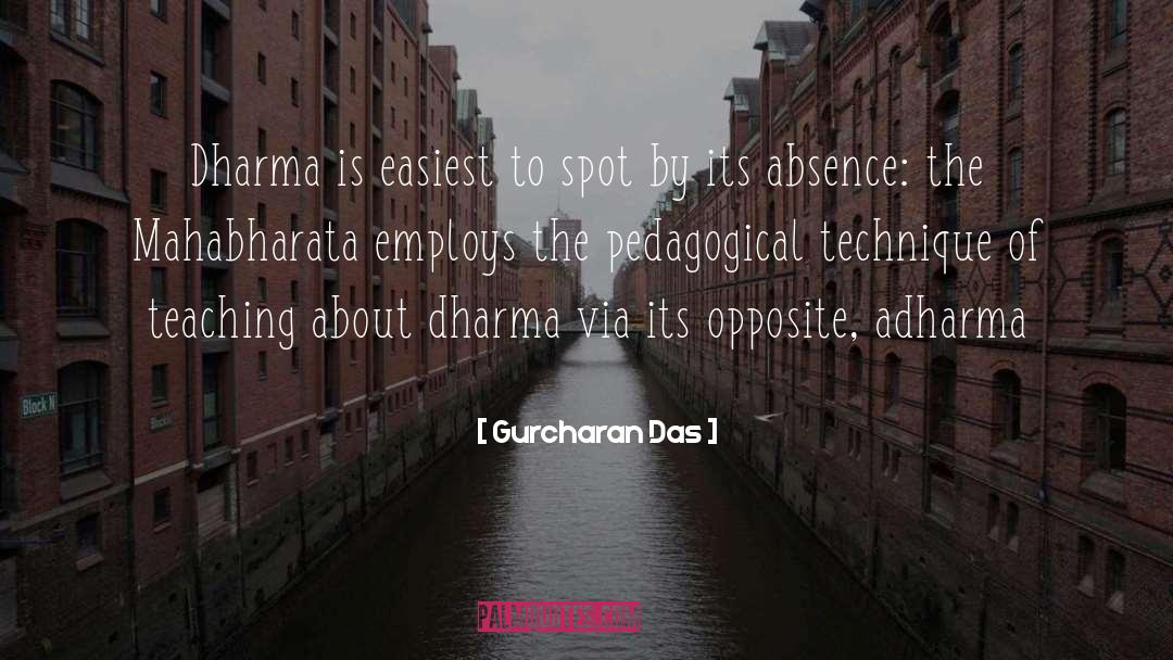 Gurcharan Das Quotes: Dharma is easiest to spot
