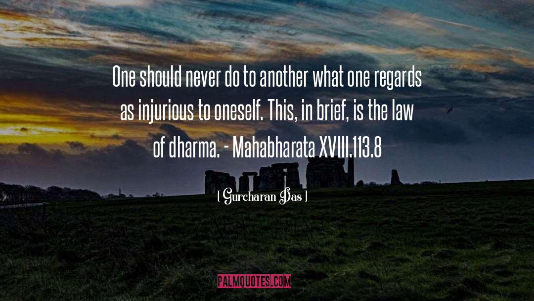 Gurcharan Das Quotes: One should never do to