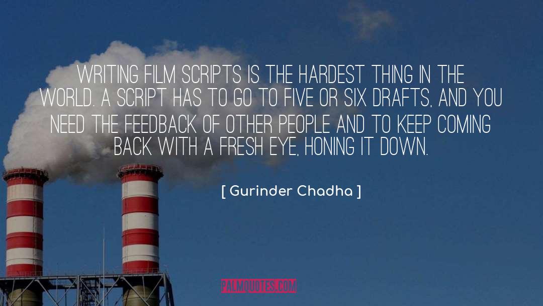 Gurinder Chadha Quotes: Writing film scripts is the