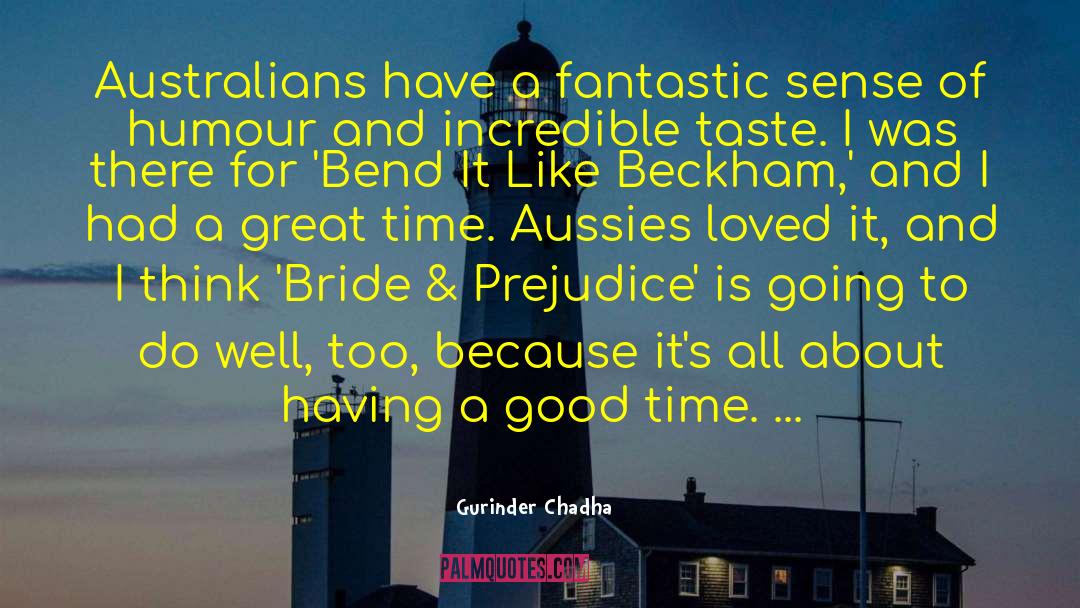 Gurinder Chadha Quotes: Australians have a fantastic sense