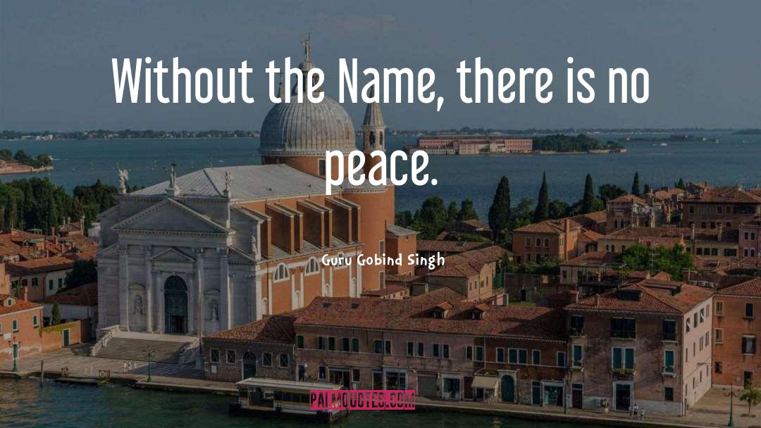 Guru Gobind Singh Quotes: Without the Name, there is