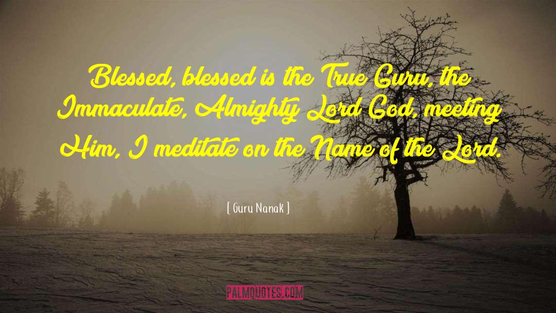 Guru Nanak Quotes: Blessed, blessed is the True