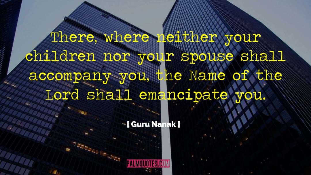 Guru Nanak Quotes: There, where neither your children