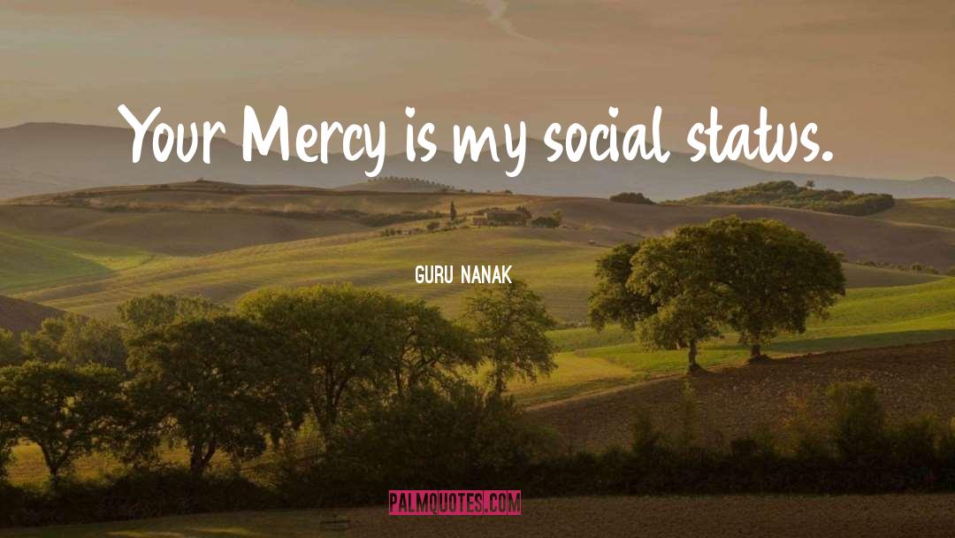 Guru Nanak Quotes: Your Mercy is my social