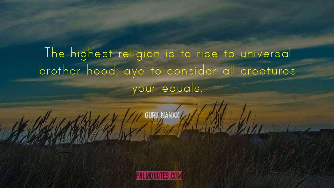 Guru Nanak Quotes: The highest religion is to