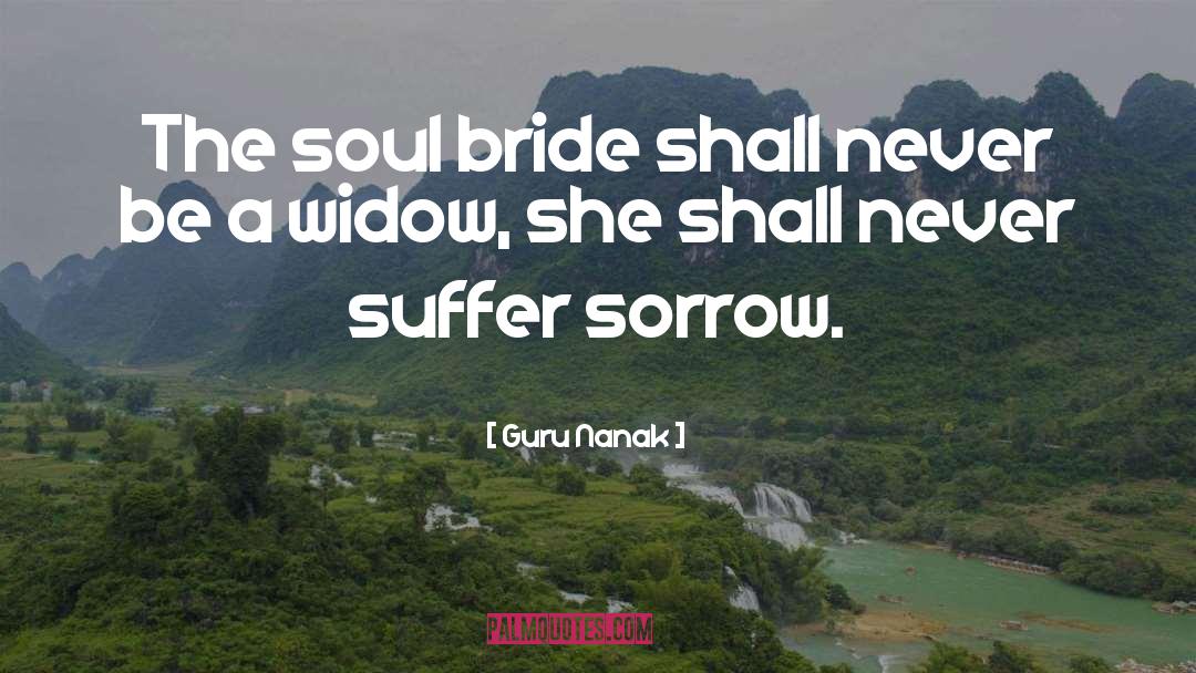 Guru Nanak Quotes: The soul bride shall never