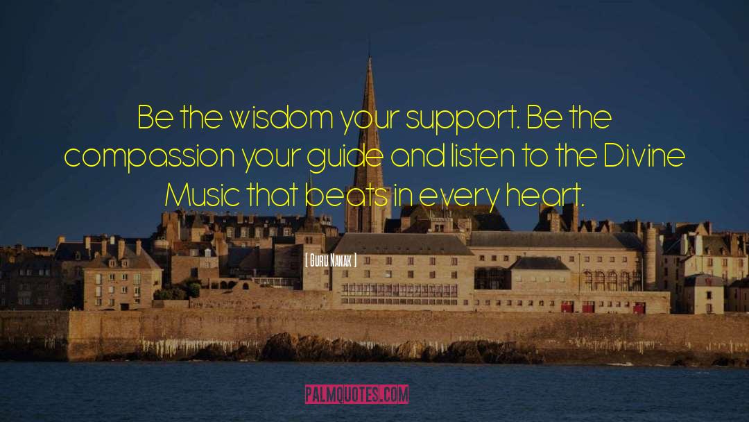Guru Nanak Quotes: Be the wisdom your support.
