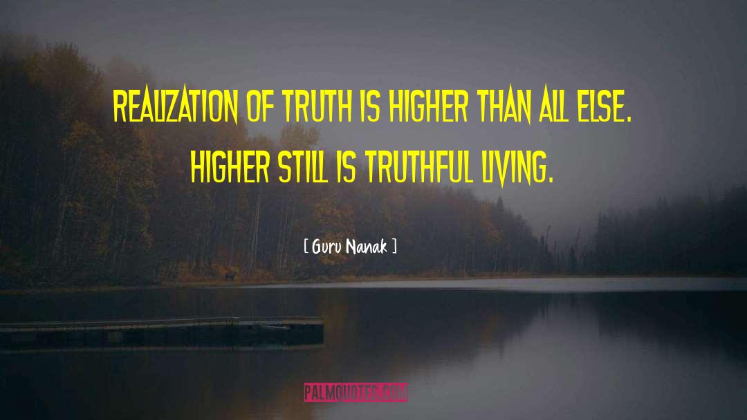 Guru Nanak Quotes: Realization of Truth is higher