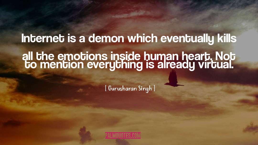 Gurusharan Singh Quotes: Internet is a demon which