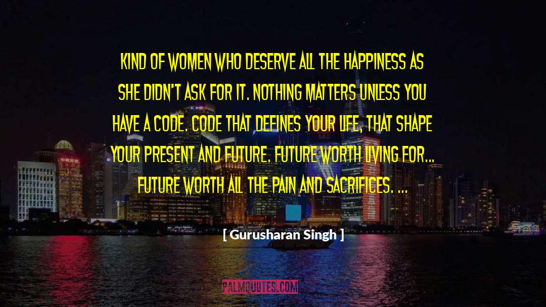 Gurusharan Singh Quotes: Kind of Women who deserve