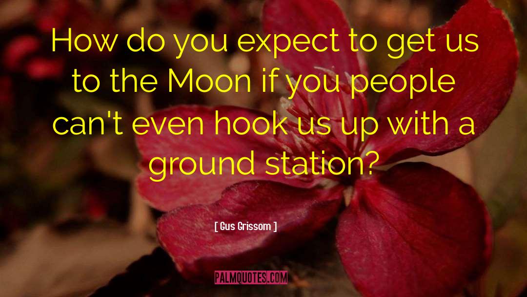 Gus Grissom Quotes: How do you expect to