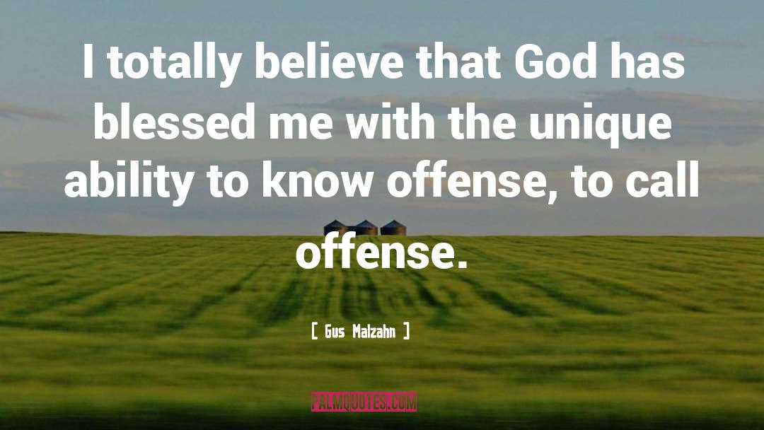 Gus Malzahn Quotes: I totally believe that God