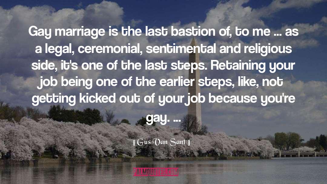 Gus Van Sant Quotes: Gay marriage is the last
