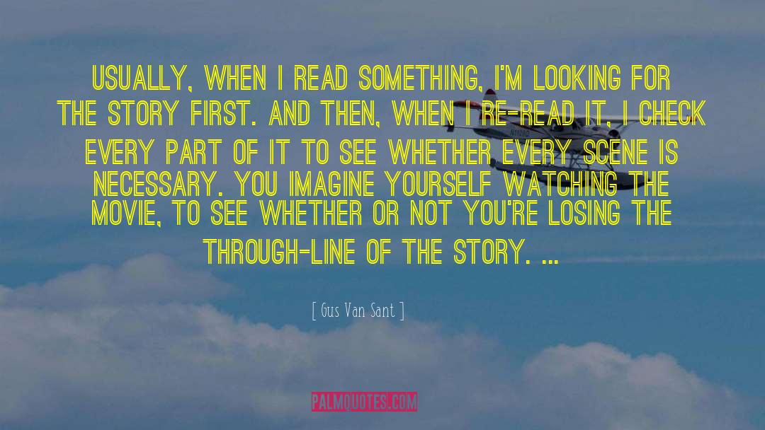 Gus Van Sant Quotes: Usually, when I read something,