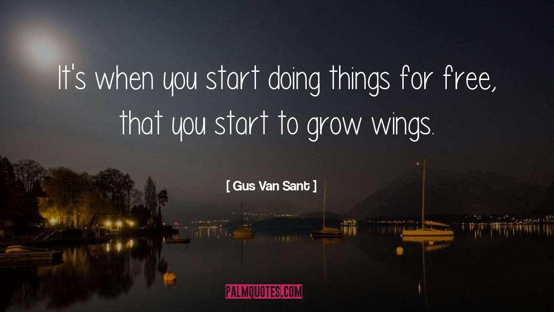 Gus Van Sant Quotes: It's when you start doing