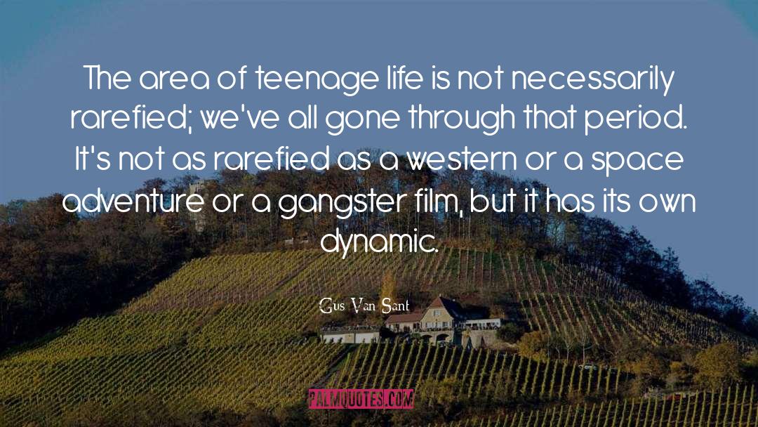 Gus Van Sant Quotes: The area of teenage life
