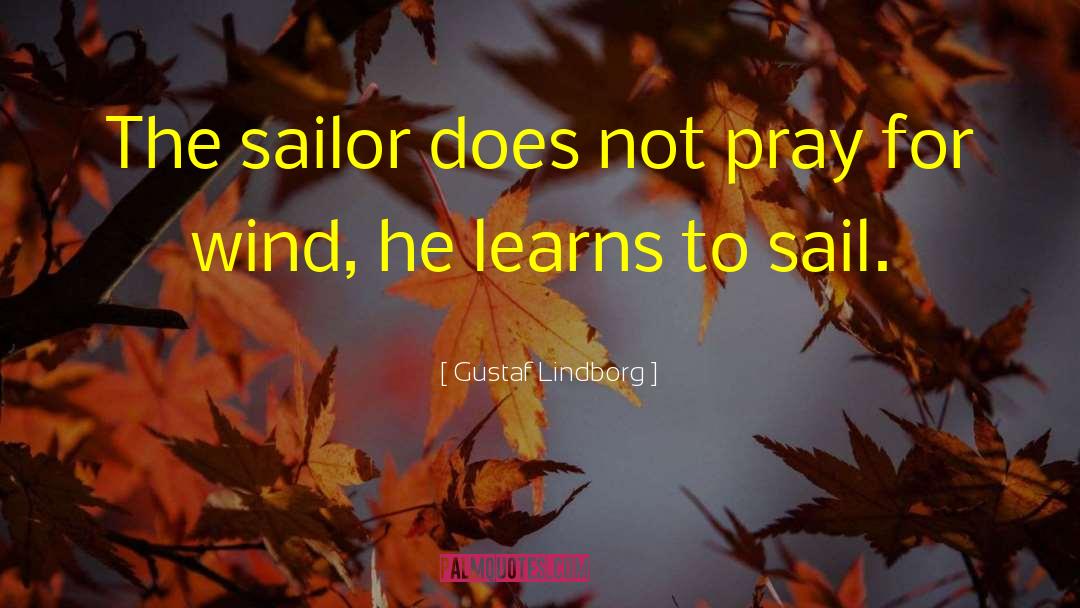 Gustaf Lindborg Quotes: The sailor does not pray