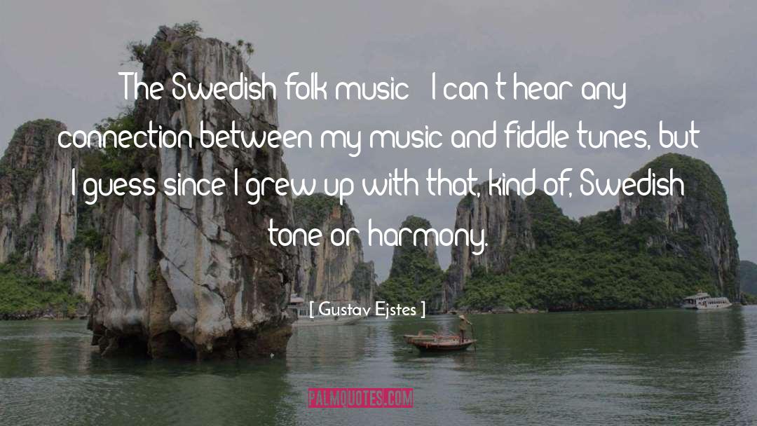 Gustav Ejstes Quotes: The Swedish folk music -