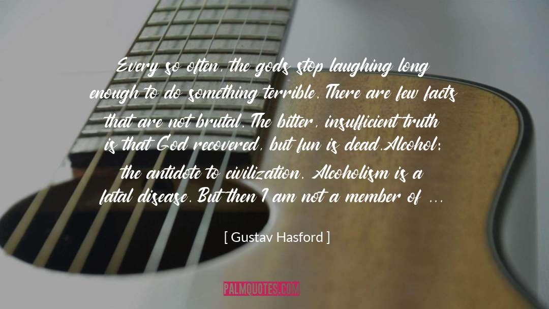 Gustav Hasford Quotes: Every so often, the gods