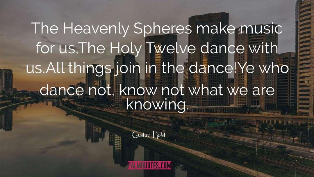 Gustav Holst Quotes: The Heavenly Spheres make music