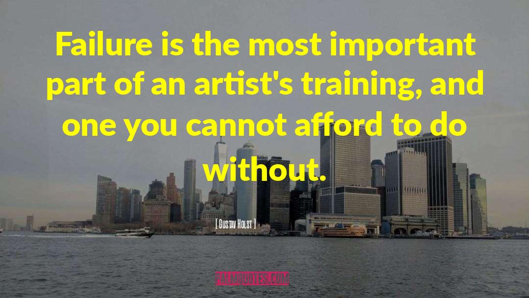 Gustav Holst Quotes: Failure is the most important