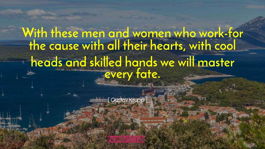 Gustav Krupp Quotes: With these men and women