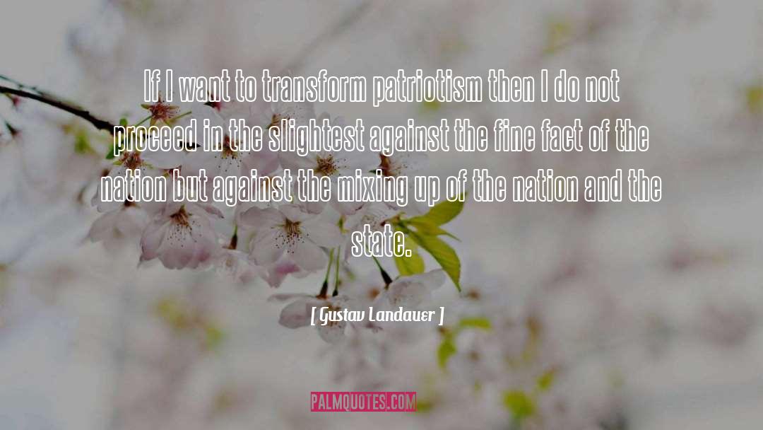 Gustav Landauer Quotes: If I want to transform