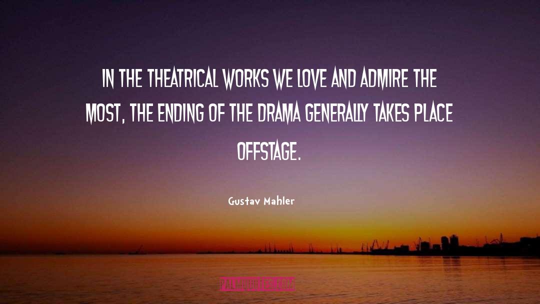 Gustav Mahler Quotes: In the theatrical works we