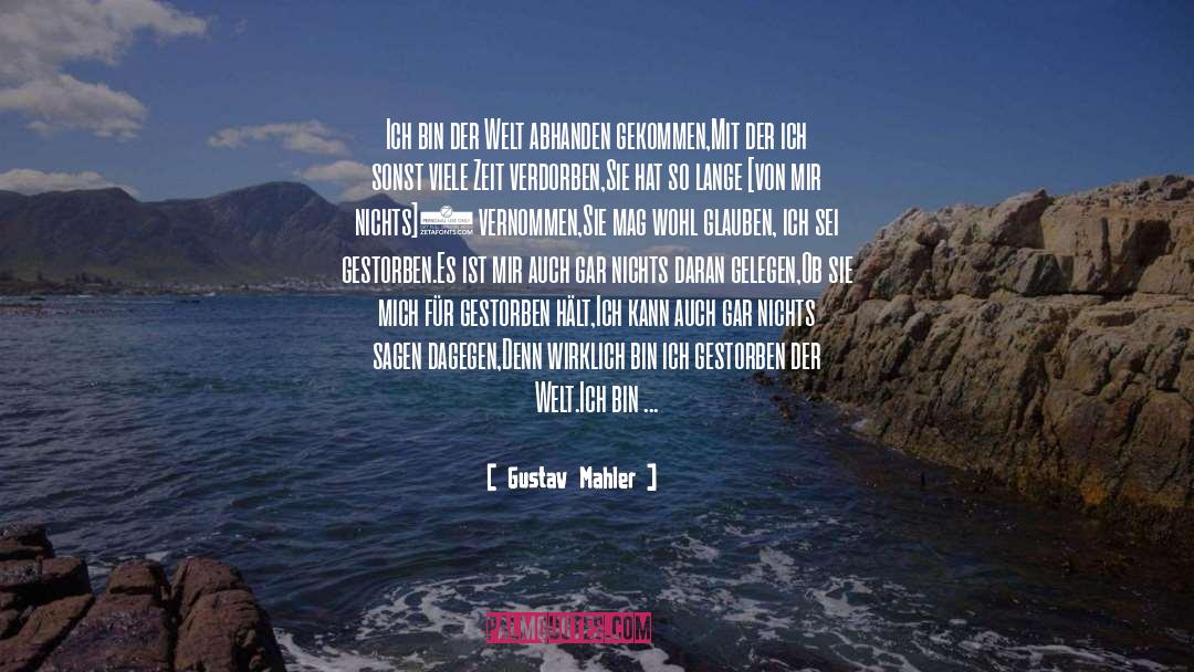 Gustav Mahler Quotes: Ich bin der Welt abhanden