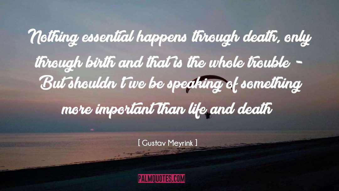Gustav Meyrink Quotes: Nothing essential happens through death,