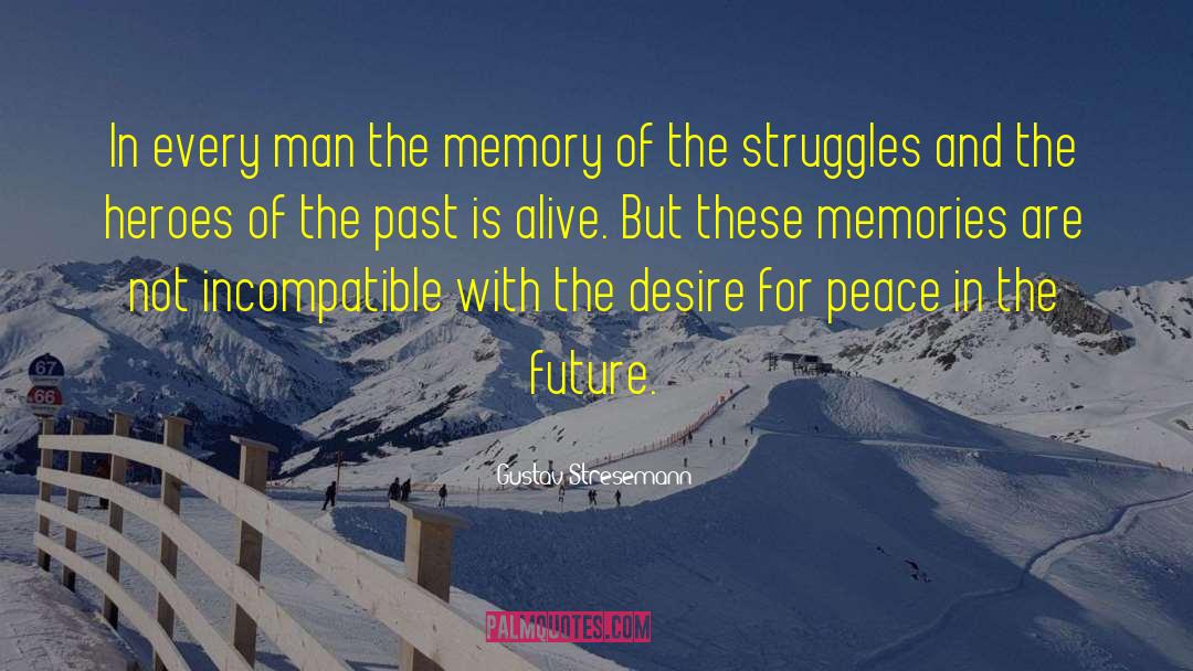 Gustav Stresemann Quotes: In every man the memory