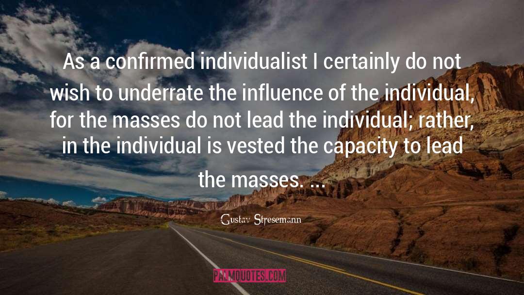 Gustav Stresemann Quotes: As a confirmed individualist I