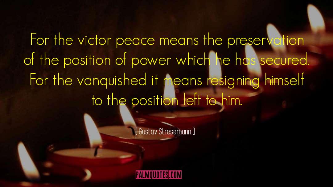 Gustav Stresemann Quotes: For the victor peace means