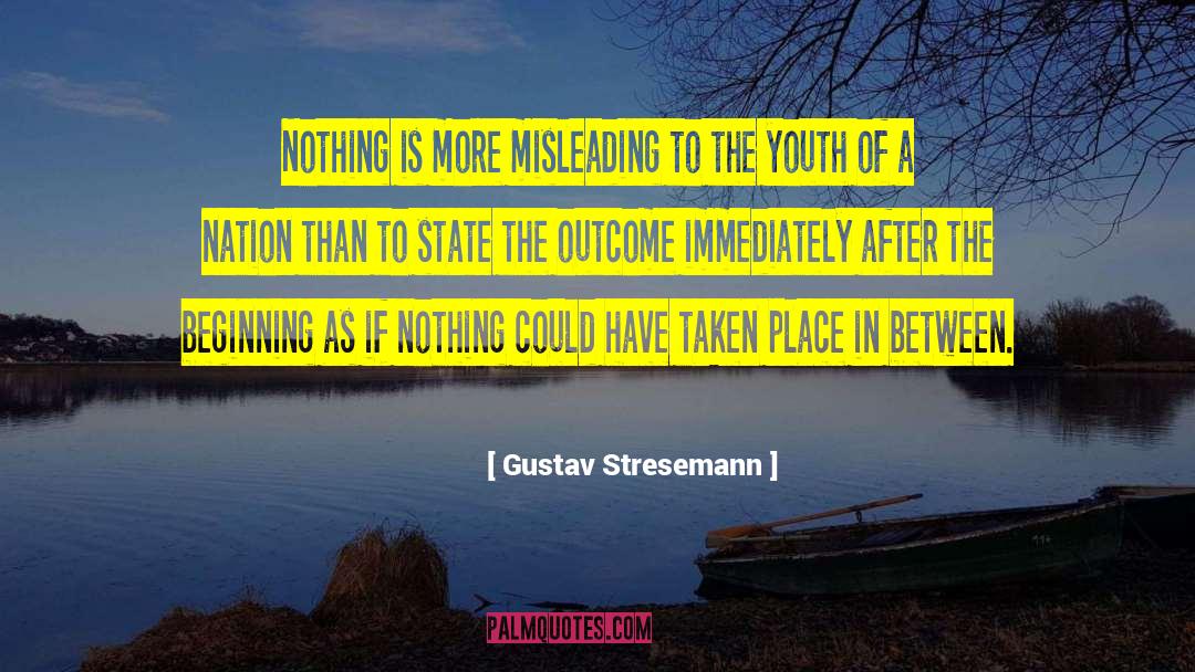 Gustav Stresemann Quotes: Nothing is more misleading to