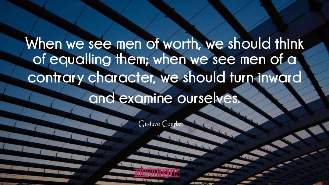 Gustave Courbet Quotes: When we see men of