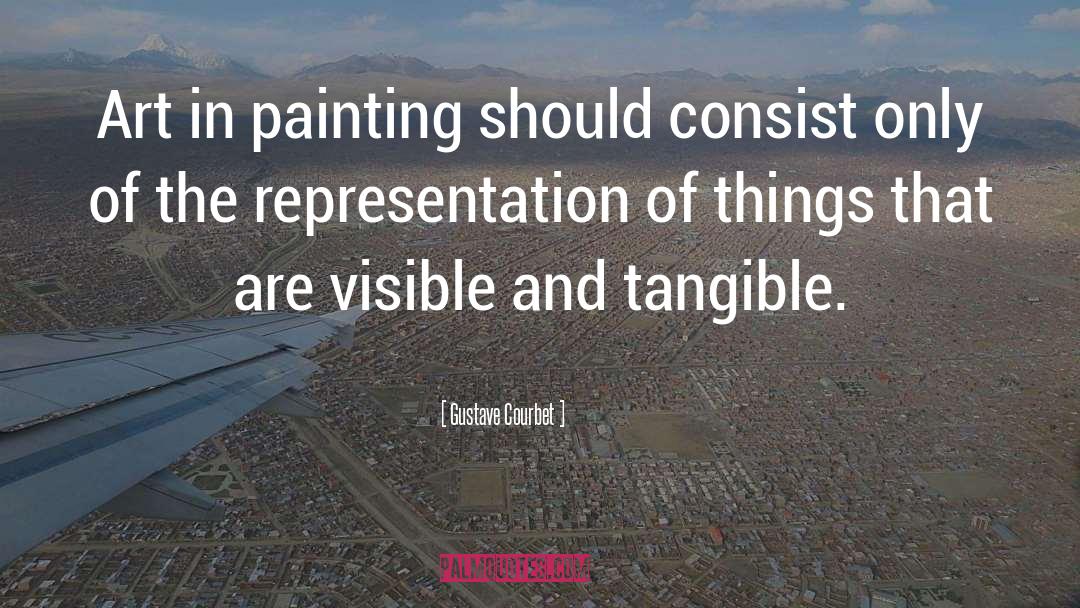 Gustave Courbet Quotes: Art in painting should consist