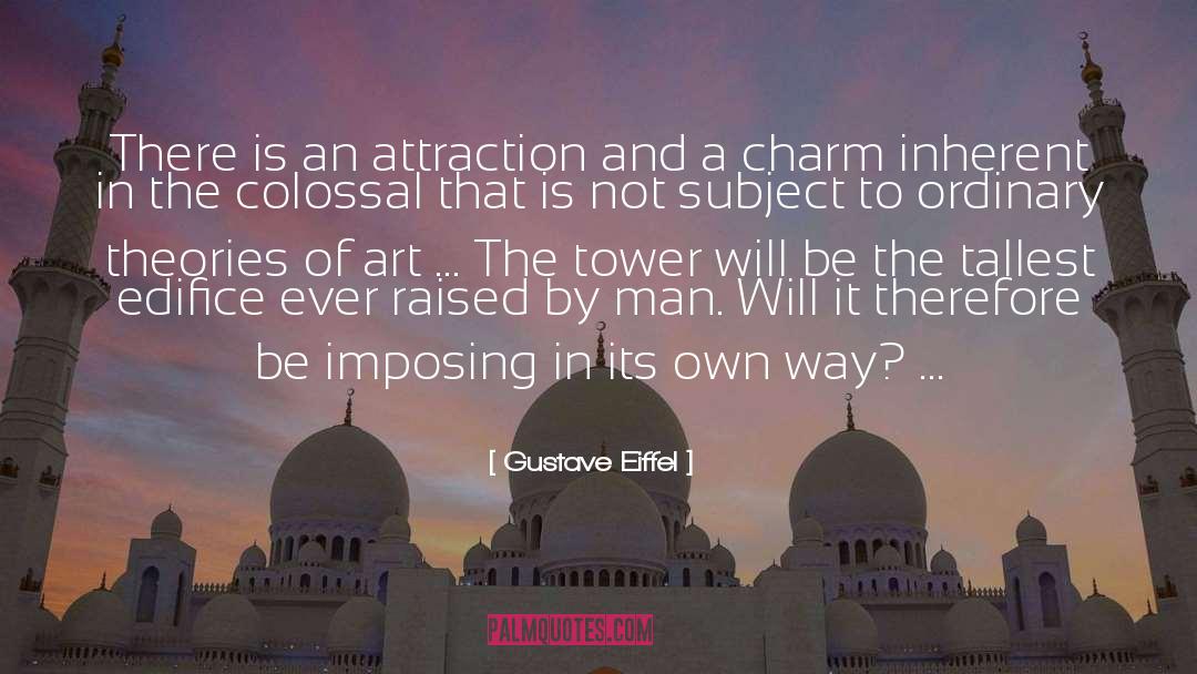 Gustave Eiffel Quotes: There is an attraction and